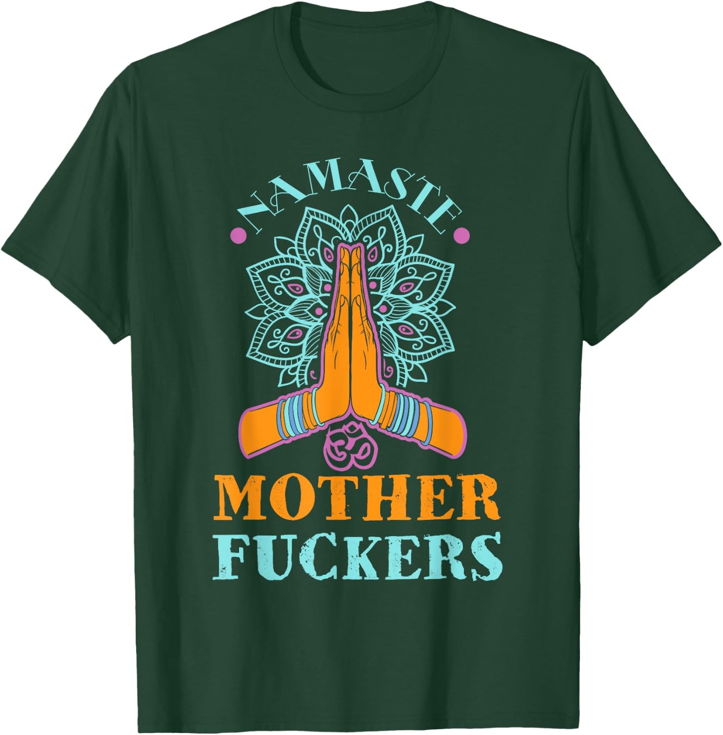 Funny Yoga Humor Namaste Mother Fuckers T-Shirt - T-Shirt | Forest