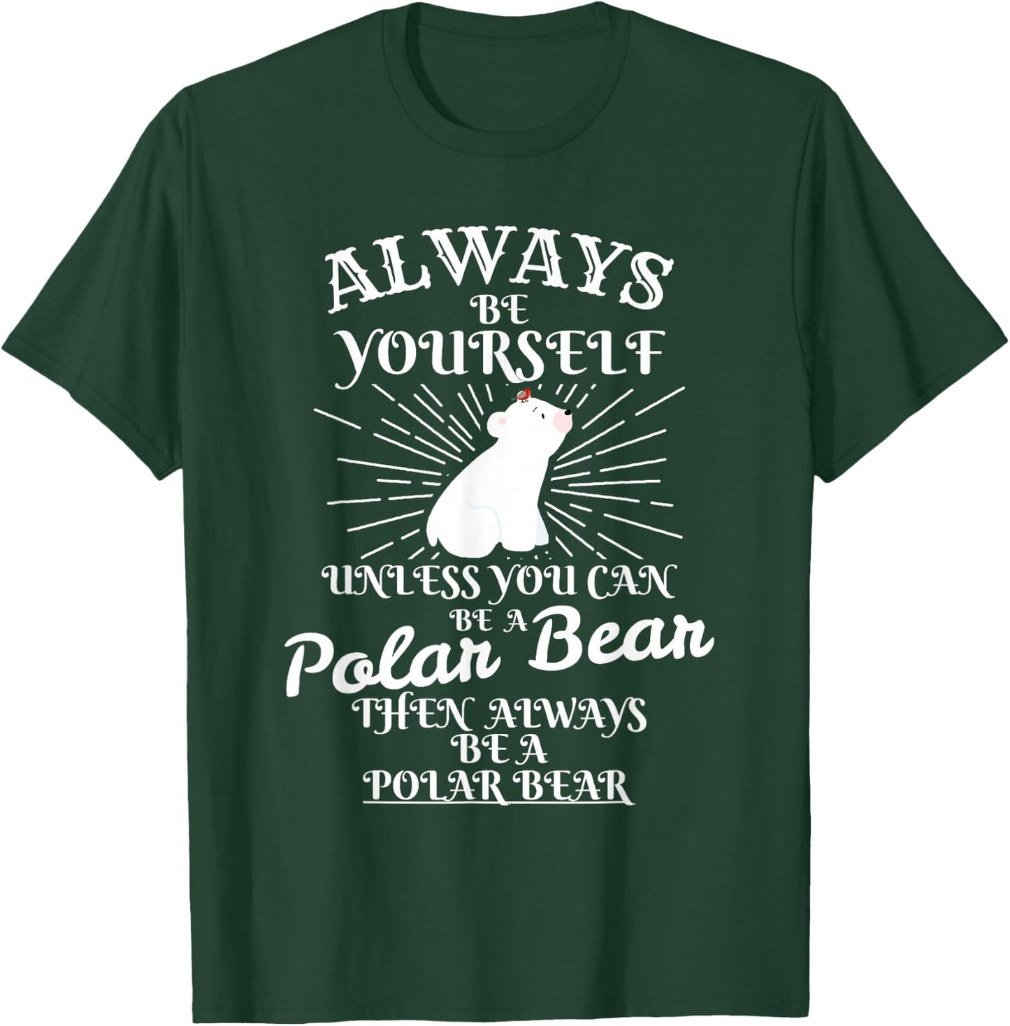 It's Unless You're a Polar Bear. Funny Gift T-Shirt - T-Shirt | Forest