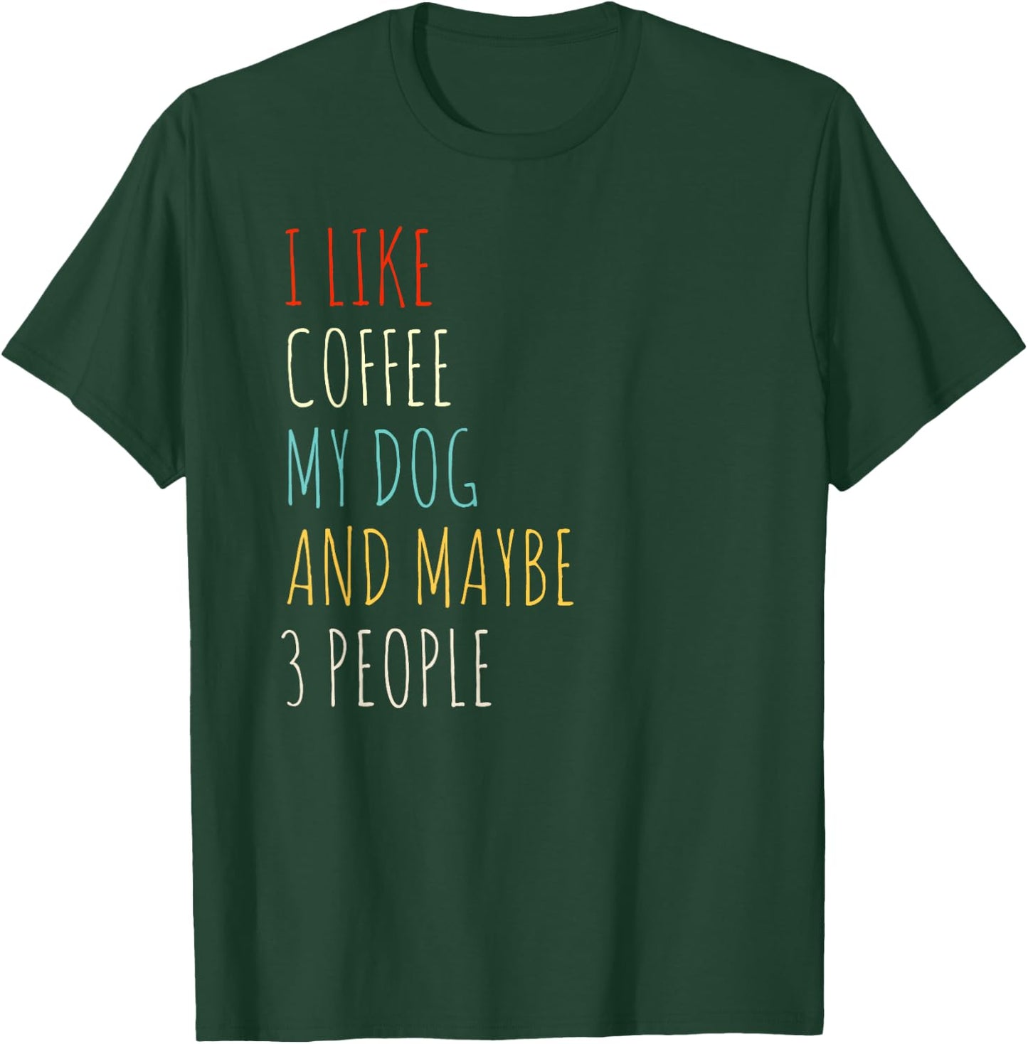 I LIKE COFFEE MY DOG & MAYBE 3 PEOPLE COFFEE LOVER QUOTE Women Kids T-Shirt - T-Shirt | Forest