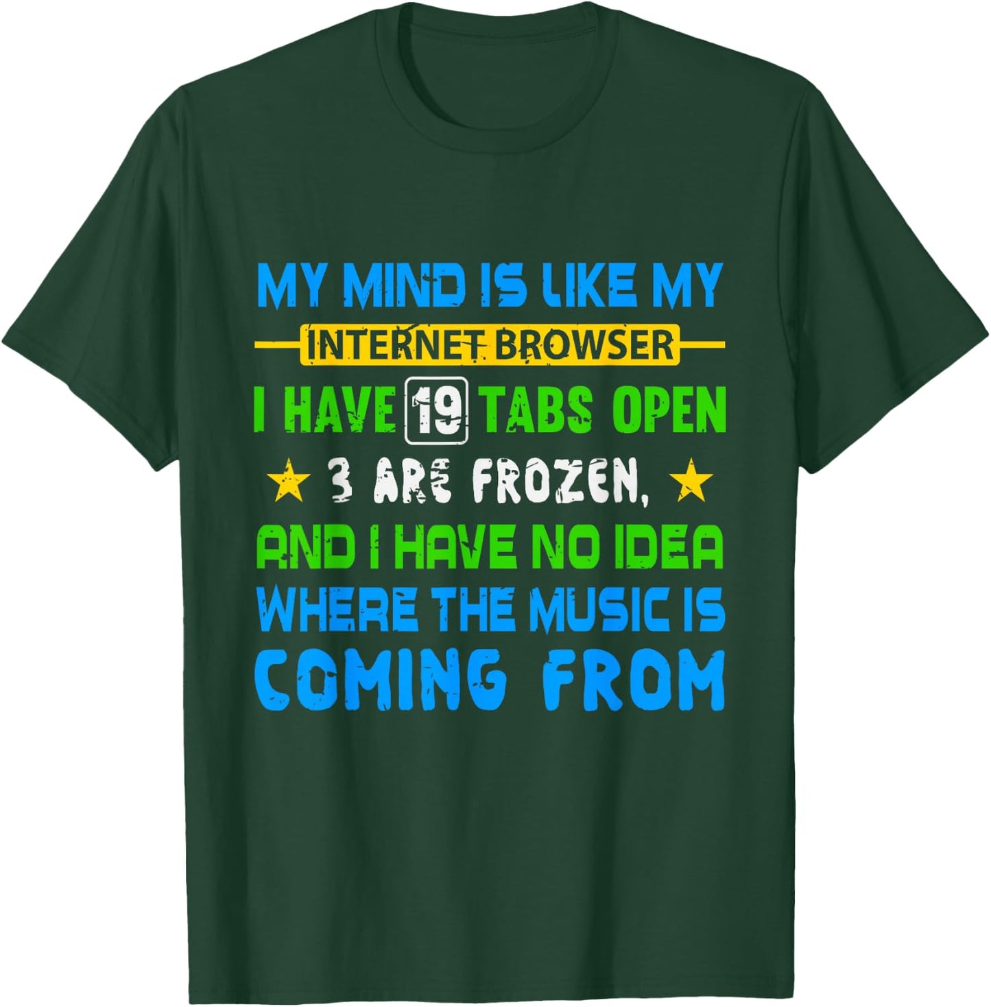 My Mind Is Like My Internet Browser Funny T Shirt T-Shirt - T-Shirt | Forest