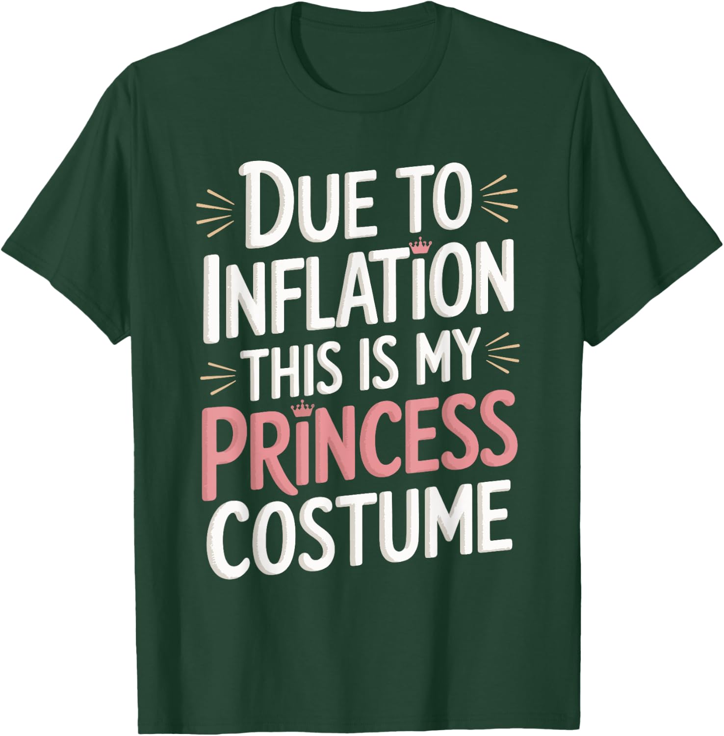 Due To Inflation This Is My Princess Costume T-Shirt - T-Shirt | Forest