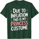 Due To Inflation This Is My Princess Costume T-Shirt - T-Shirt | Forest
