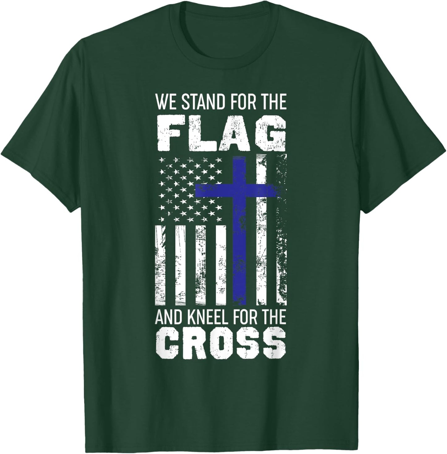 We Stand For The Flag And Kneel For The Cross T Shirt T-Shirt - T-Shirt | Forest