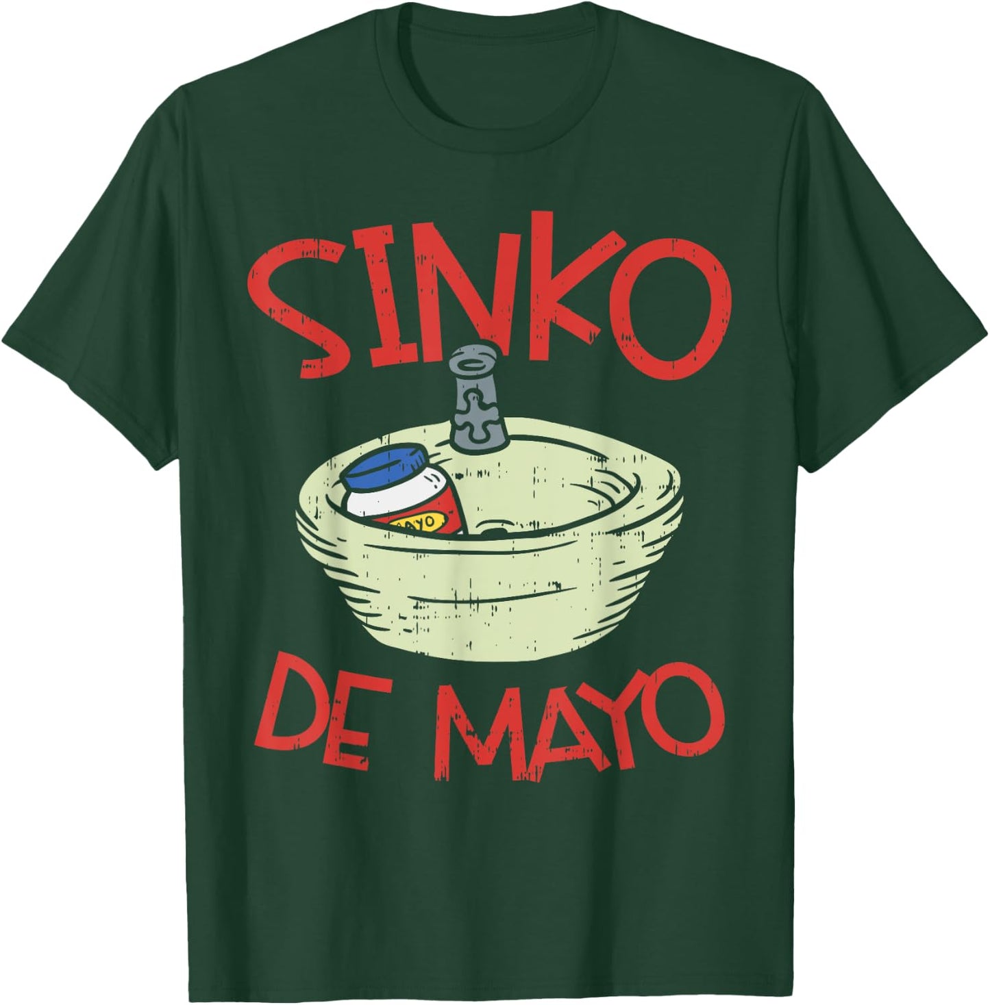 Mayonnaise Sink Sinko Funny Mexican Cinco De Mayo 2020 T-Shirt - T-Shirt | Forest