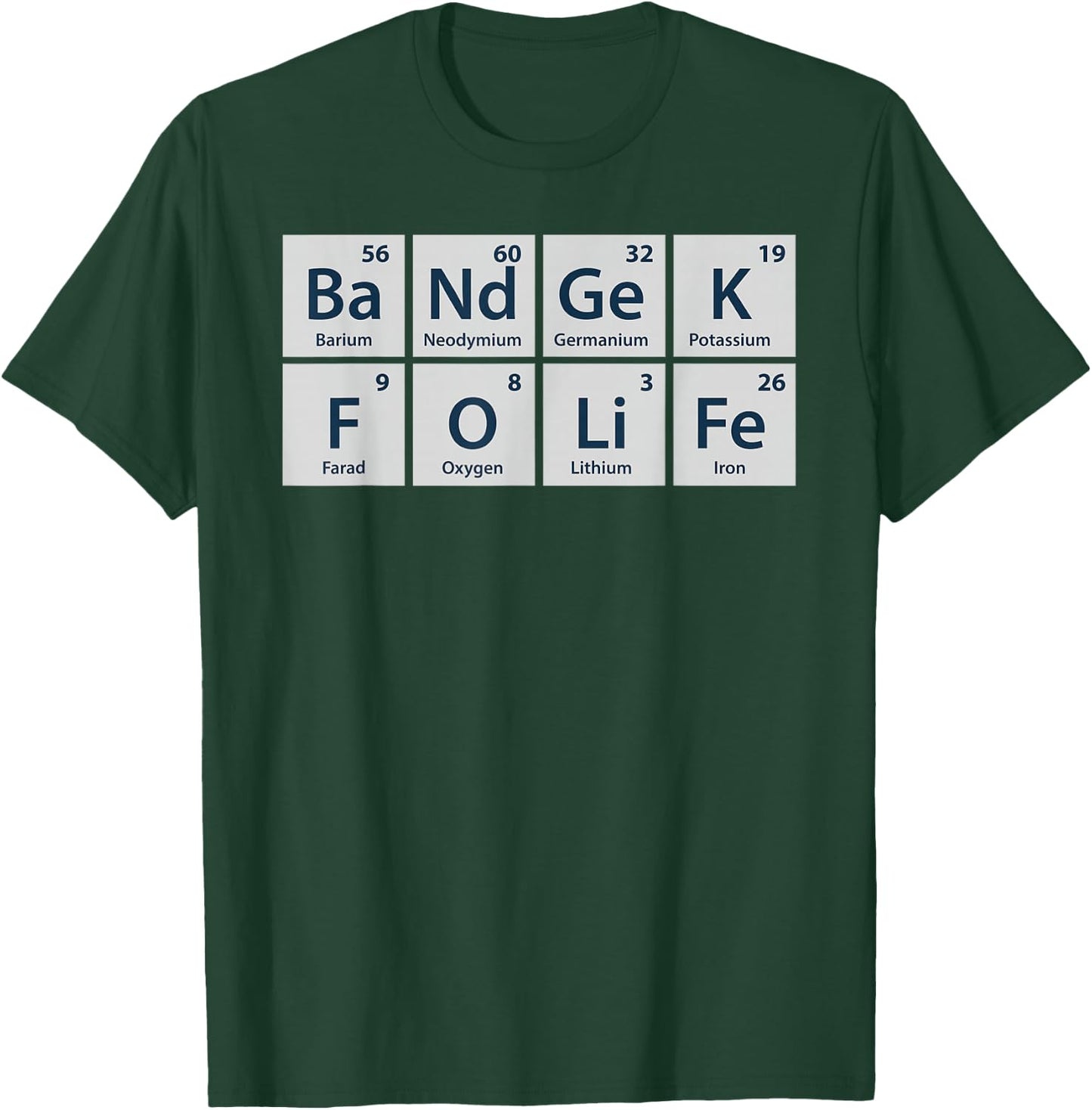 Band Geek for Life Funny Chemistry for Marching Band T-Shirt - T-Shirt | Forest