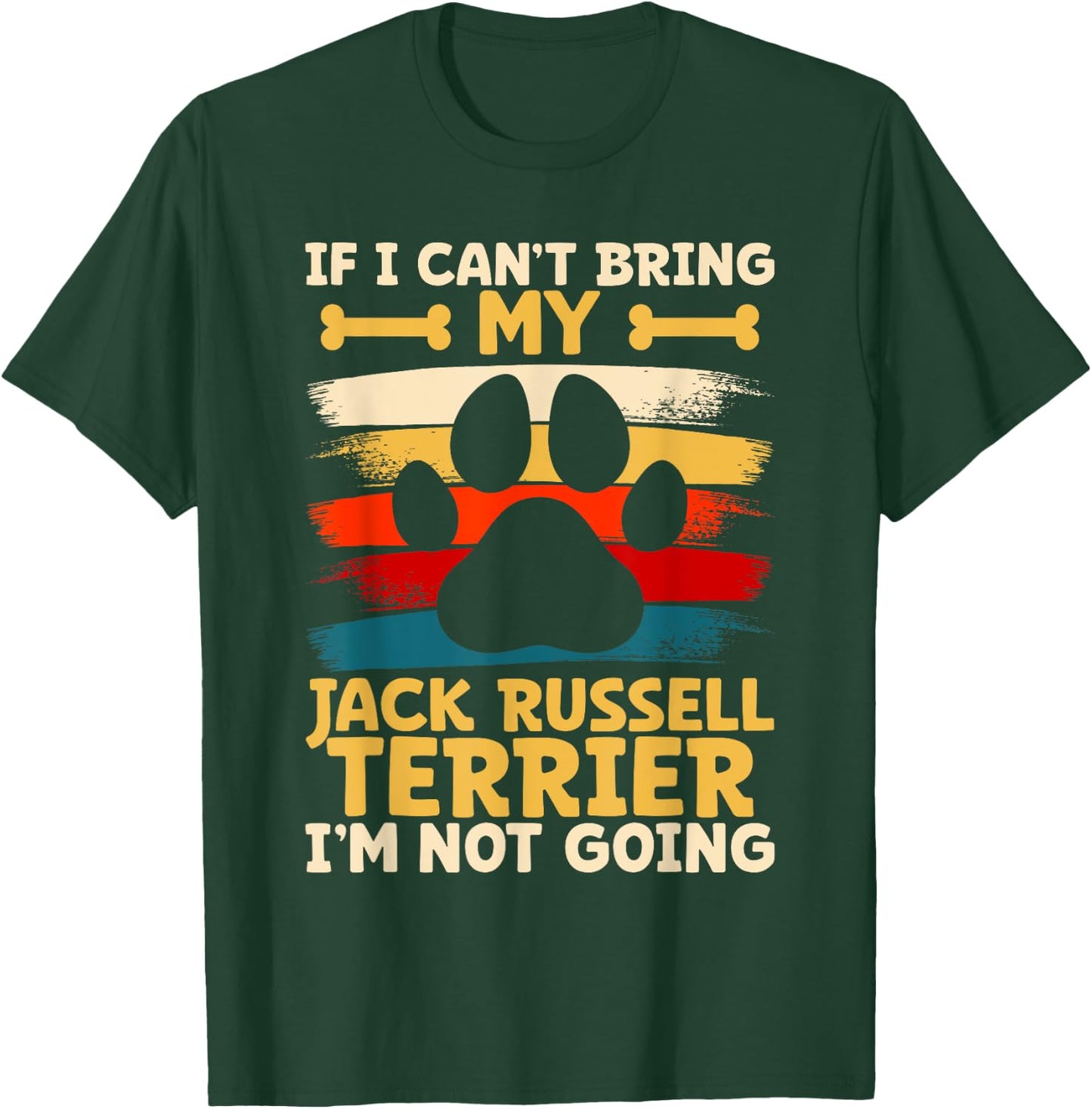 If i can't bring my dog i'm not going jack russel terrier T-Shirt - T-Shirt | Forest