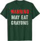 Sarcastic I MAY EAT CRAYONS Military No Eater Left Behind T-Shirt - T-Shirt | Forest