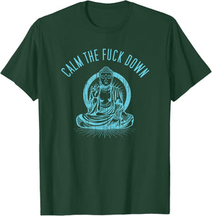 Calm The Fuck Down Zen Buddha T-Shirt - T-Shirt | Forest