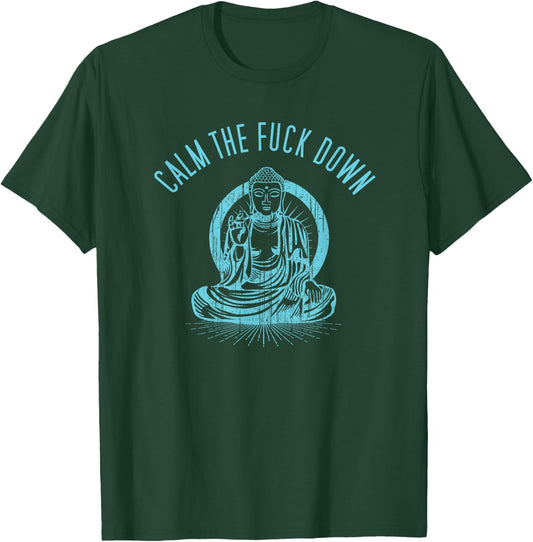 Calm The Fuck Down Zen Buddha T-Shirt - T-Shirt | Forest