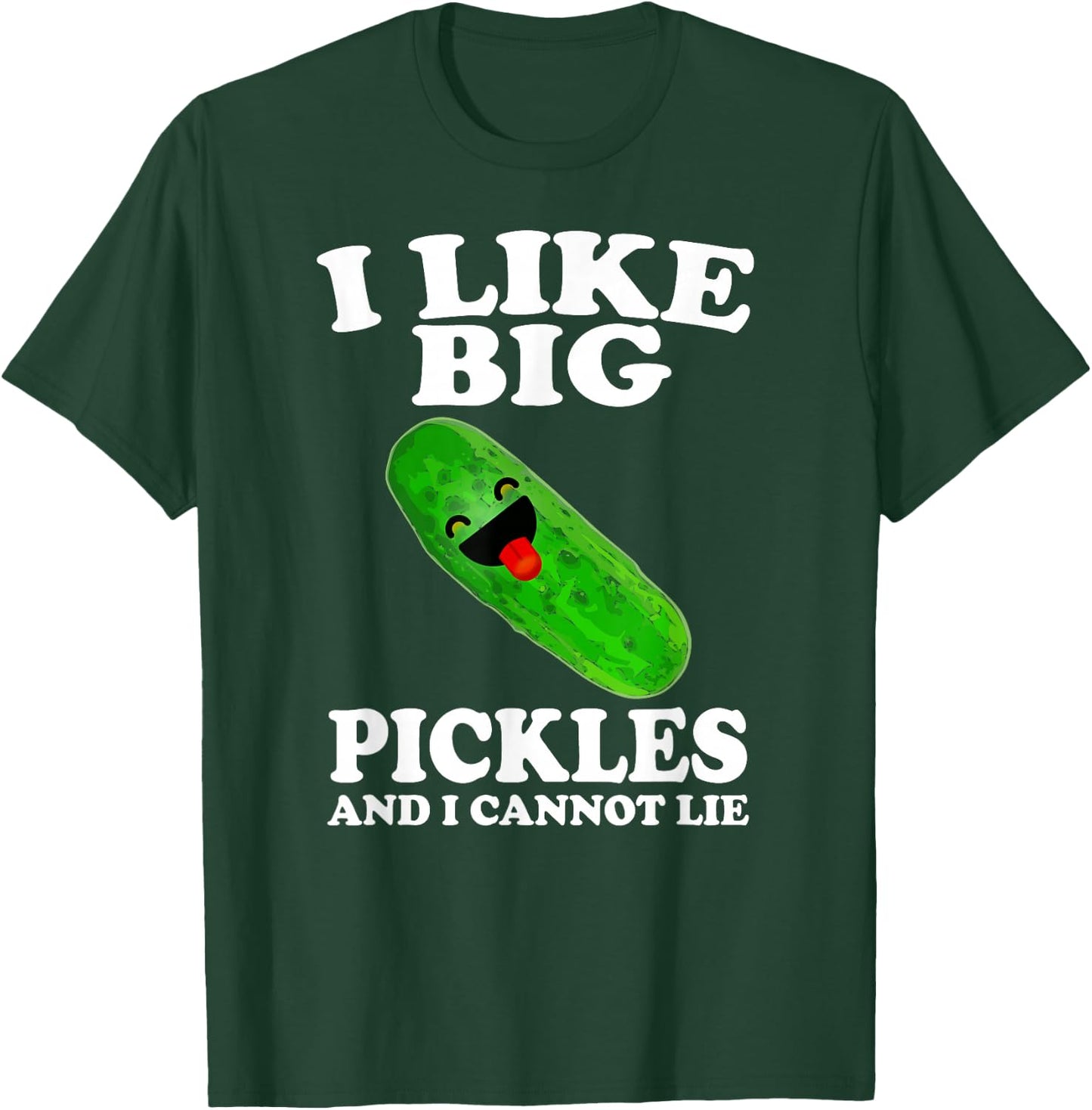 I Like Big Pickles And I Cannot Lie Funny Food T-Shirt - T-Shirt | Forest