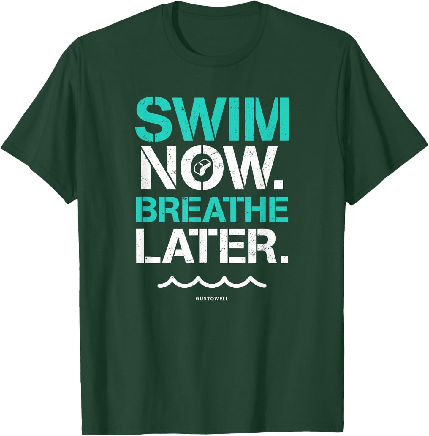 Swim Now Breathe Later Funny Swimming Quote T-Shirt - T-Shirt | Forest