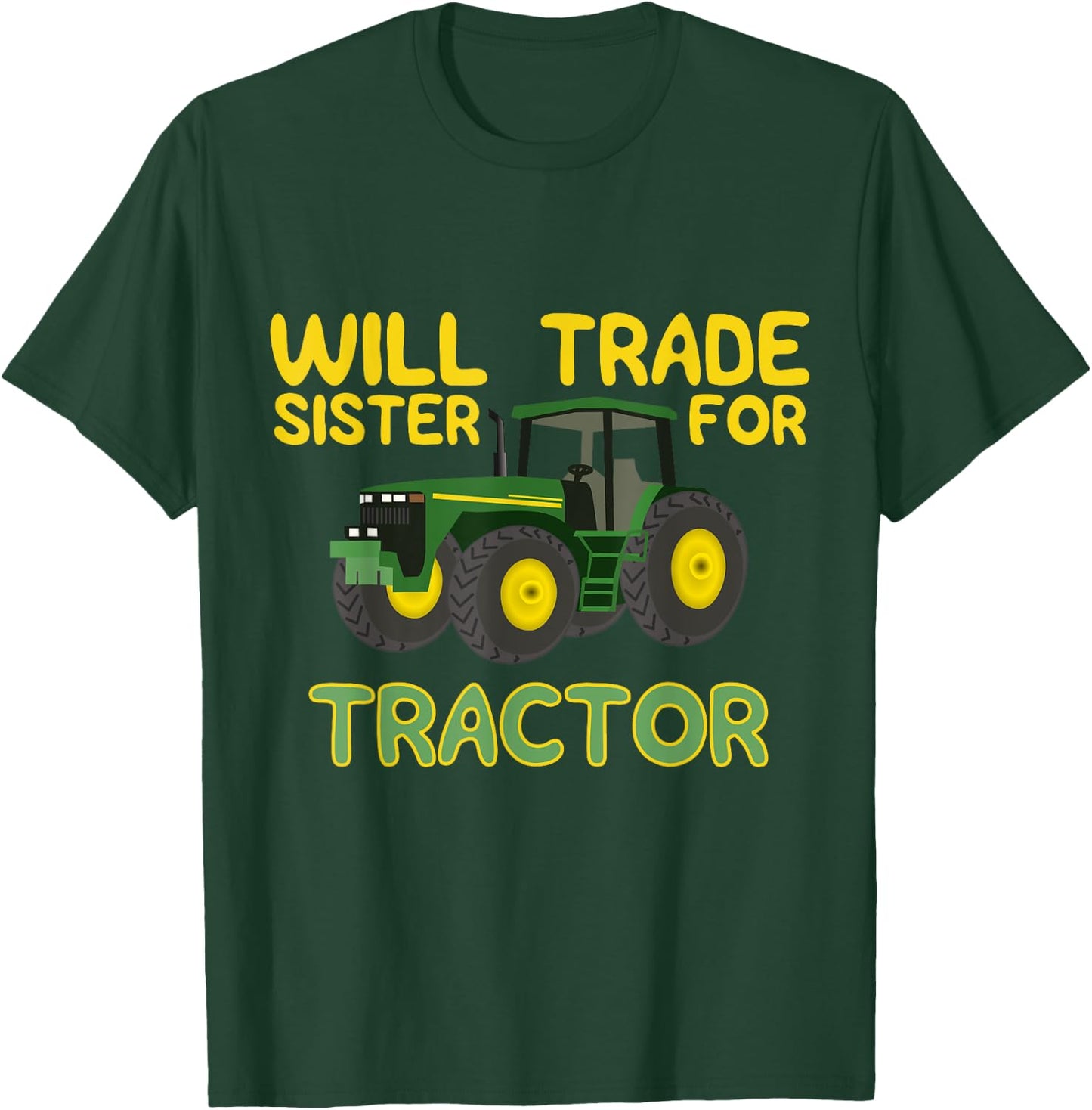 Will Trade Sister For Tractor , Funny Farmer Shirts T-Shirt - T-Shirt | Forest