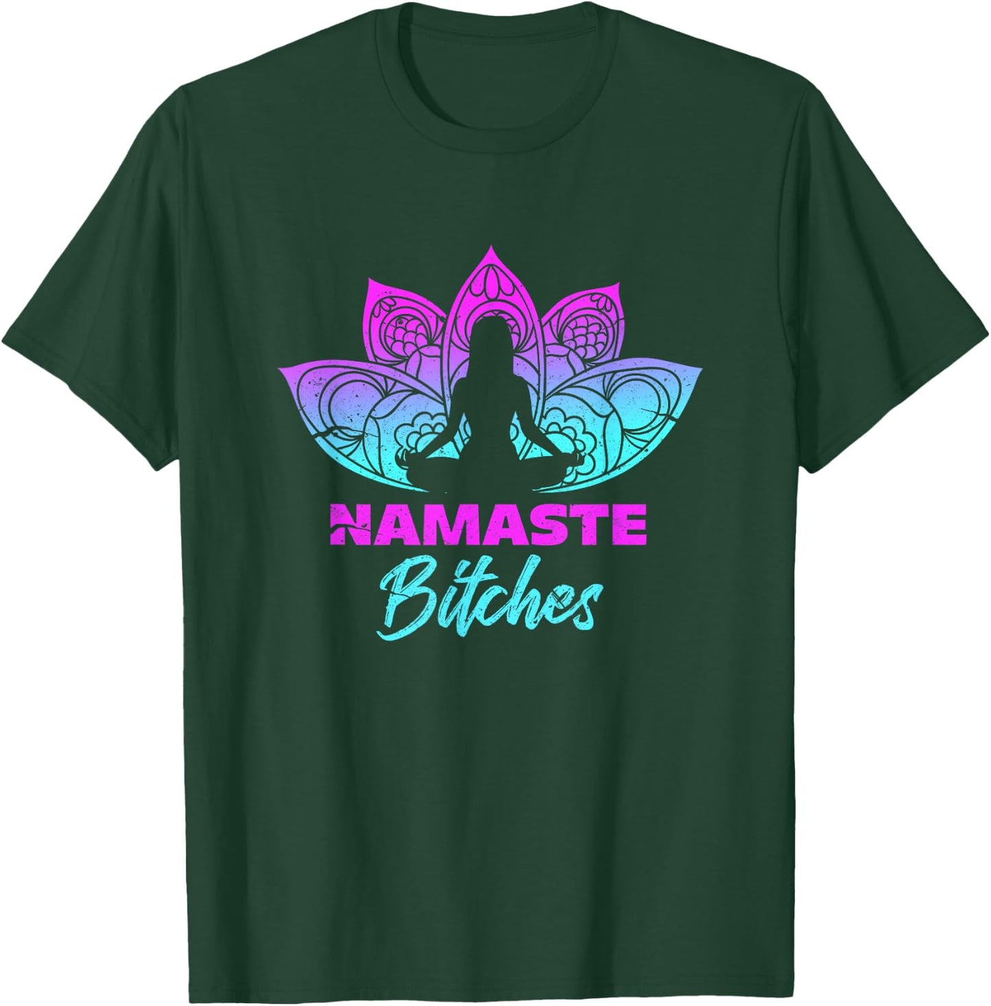 Namaste Bitchs Funny Yoga Meditation T-Shirt - T-Shirt | Forest