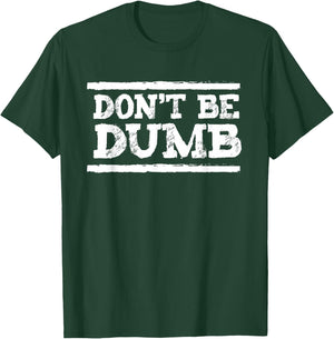 Don't be dumb smarter than that T-Shirt - T-Shirt | Forest