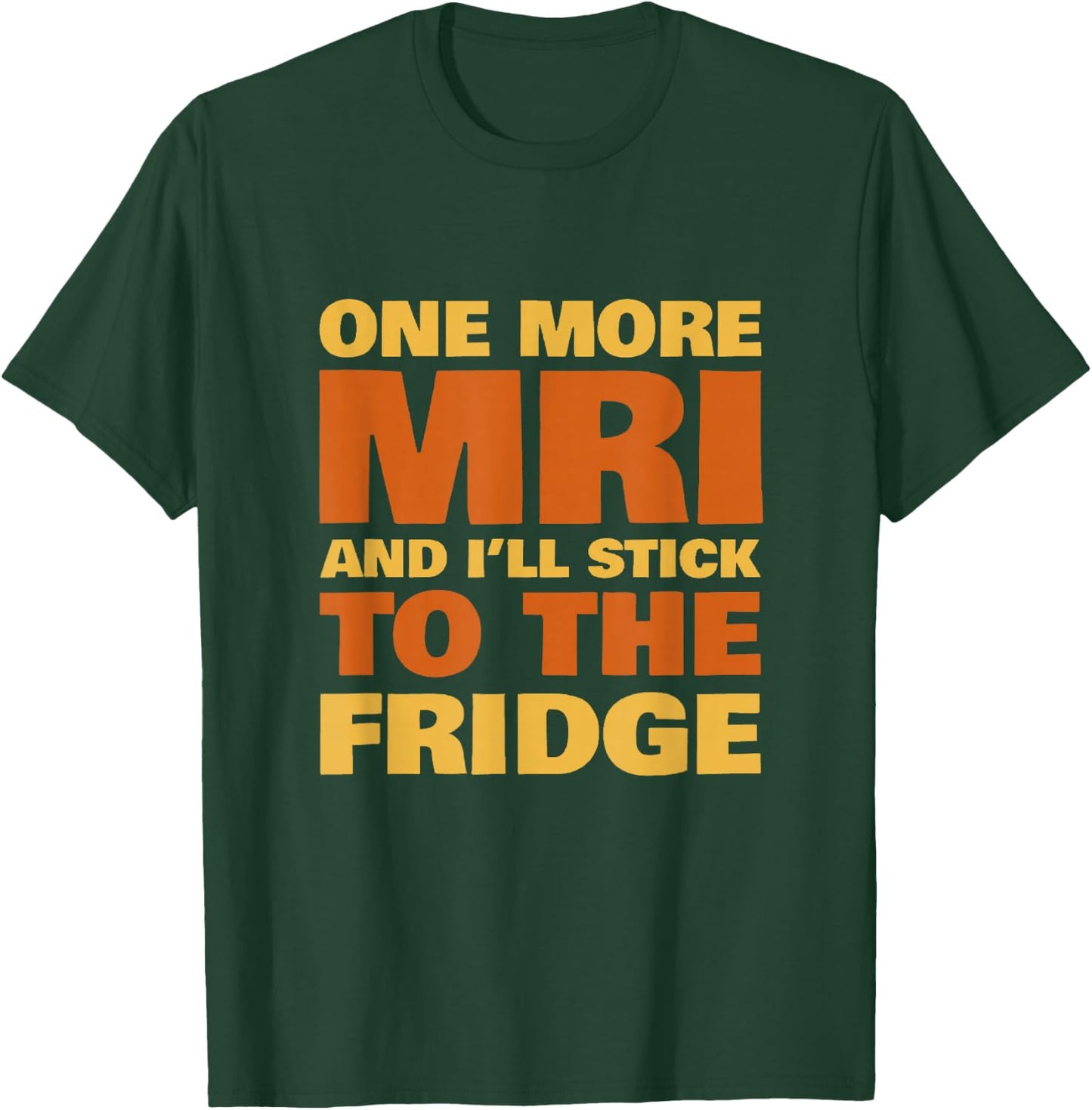 Chemo Funny Battle Cancer Gift MRI Fridge Survivor T-Shirt - T-Shirt | Forest