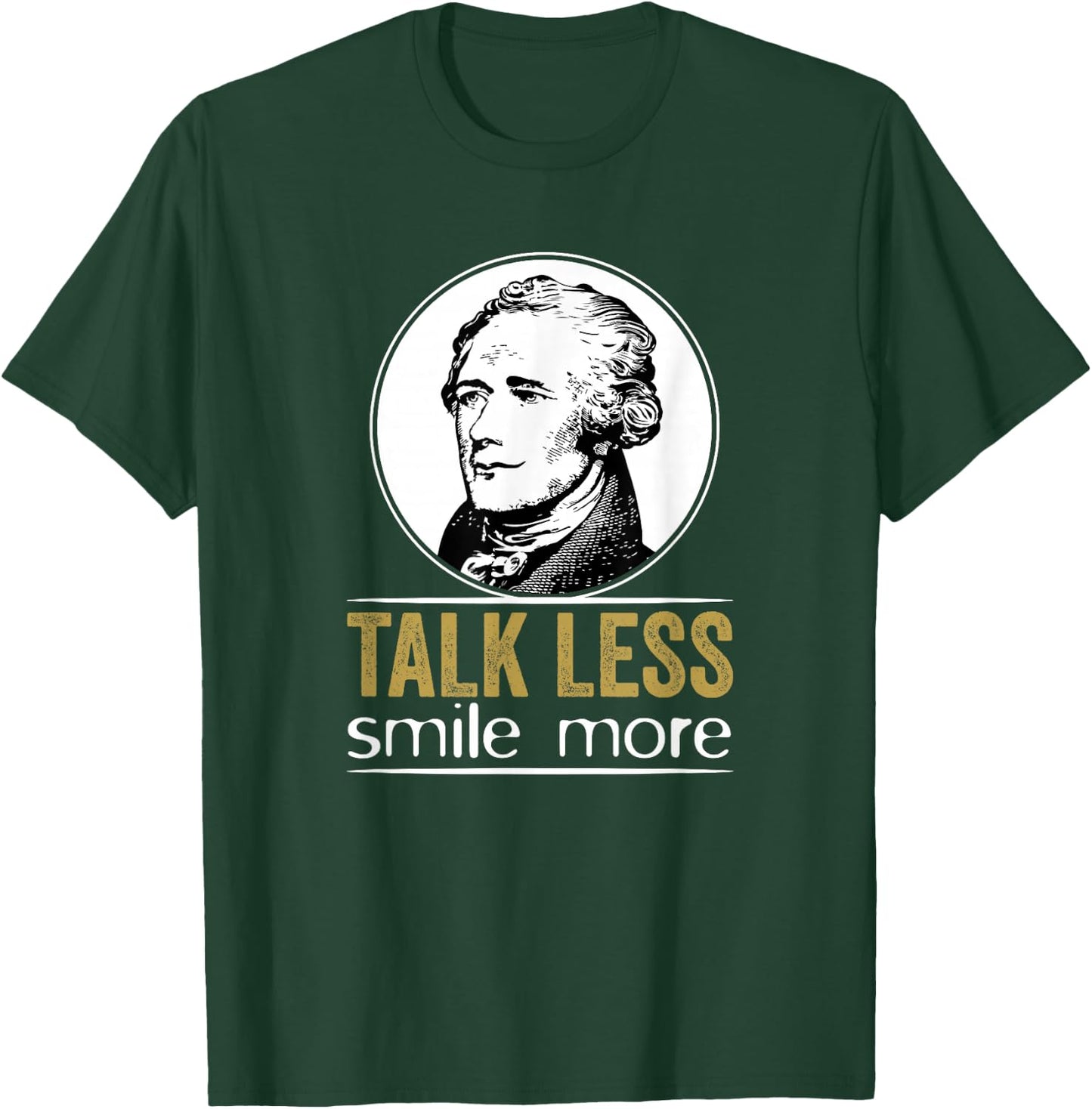 Talk Less Smile More Classic T-Shirt - T-Shirt | Forest