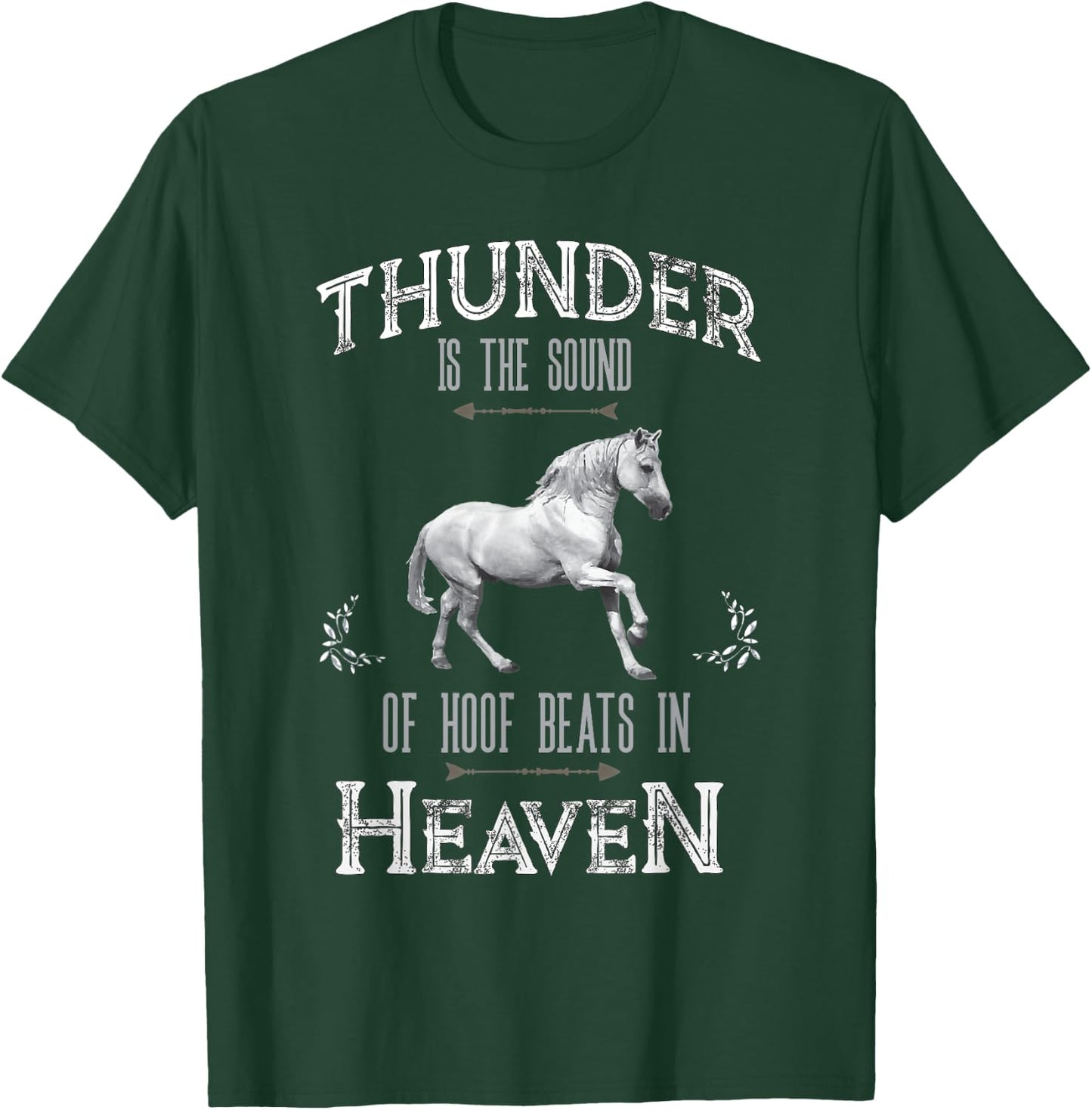 Thunder is the Sound of Hoof Beats in Heaven T-Shirt - T-Shirt | Forest