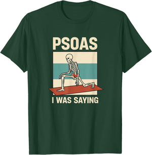 Psoas I was Saying Skeleton Hip Anatomy Physical Therapy T-Shirt - T-Shirt | Forest