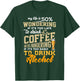 Too Late To Drink Coffee Too Early For Alcohol Funny T Shirt T-Shirt - T-Shirt | Forest
