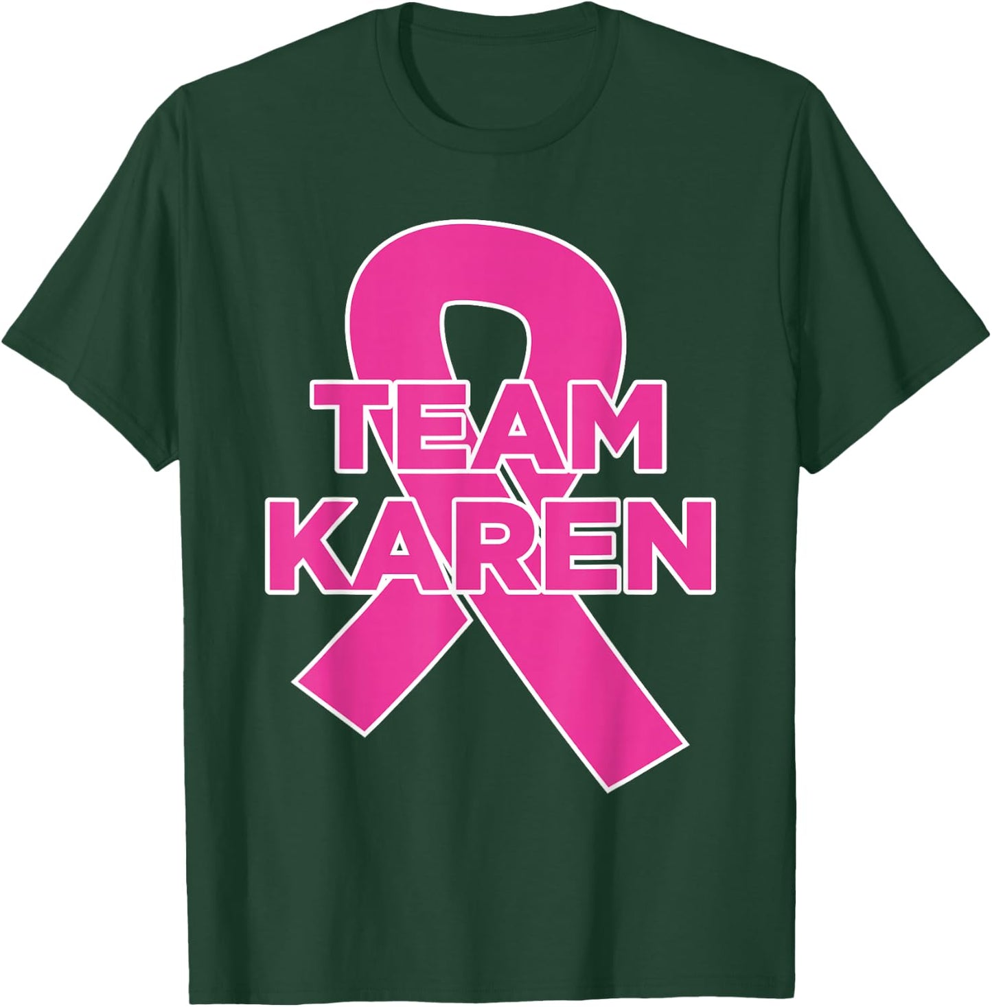 Team Karen - Breast Cancer Awareness T-Shirt - T-Shirt | Forest
