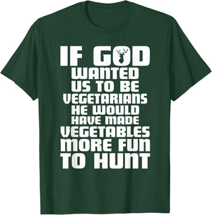 If god wanted us to be vegetarians Funny deer hunting season T-Shirt - T-Shirt | Forest