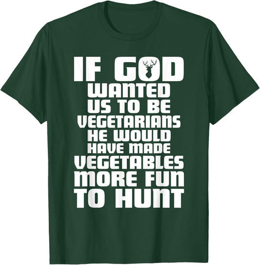 If god wanted us to be vegetarians Funny deer hunting season T-Shirt - T-Shirt | Forest