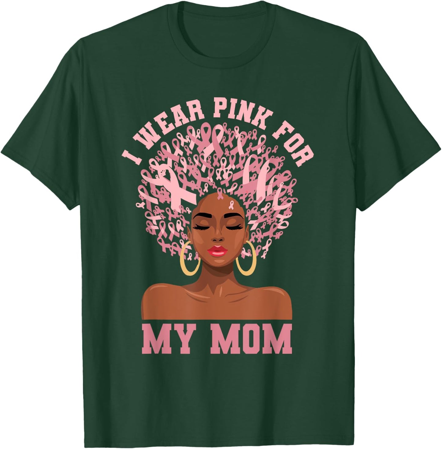 Black Woman Mother Breast Cancer I Wear Pink For My Mom T-Shirt - T-Shirt | Forest