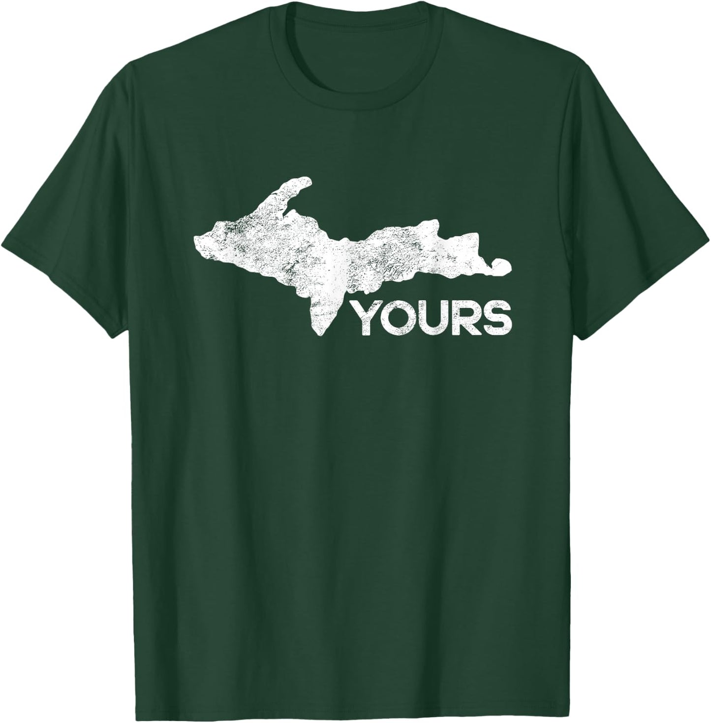 U.P. Yours Upper Peninsula Gift Funny Michigander Michigan T-Shirt - T-Shirt | Forest