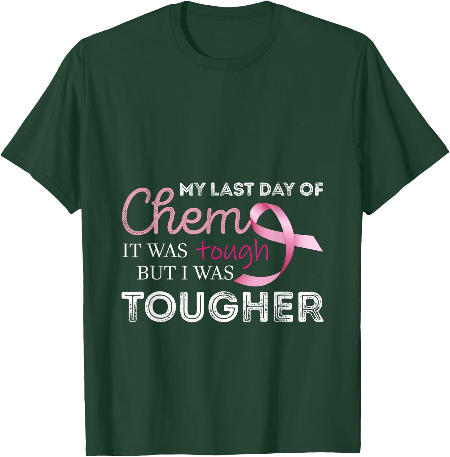 Last Day of Chemo it was Tough Cancer Awareness Cancer T-Shirt - T-Shirt | Forest