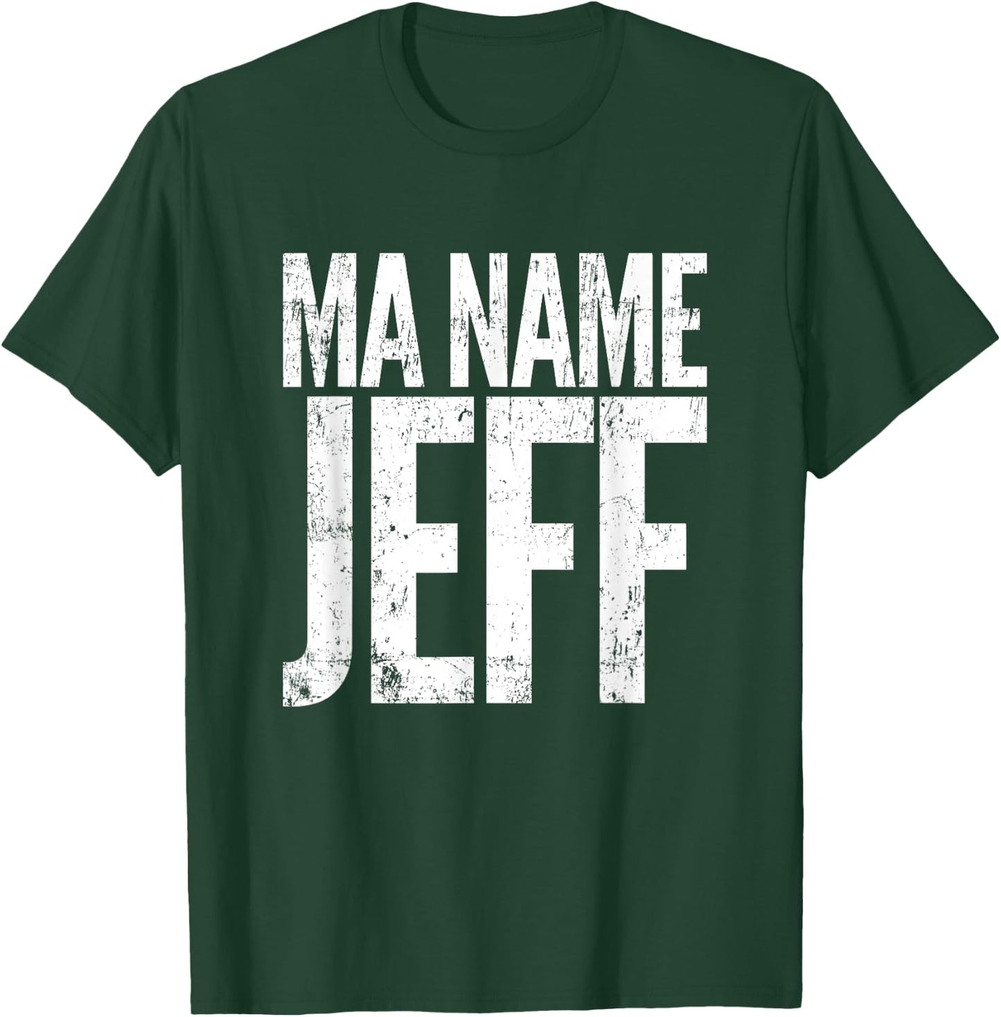 Ma Name Jeff, My Name Is Jeff - Funny Text Apparel T-Shirt - T-Shirt | Forest