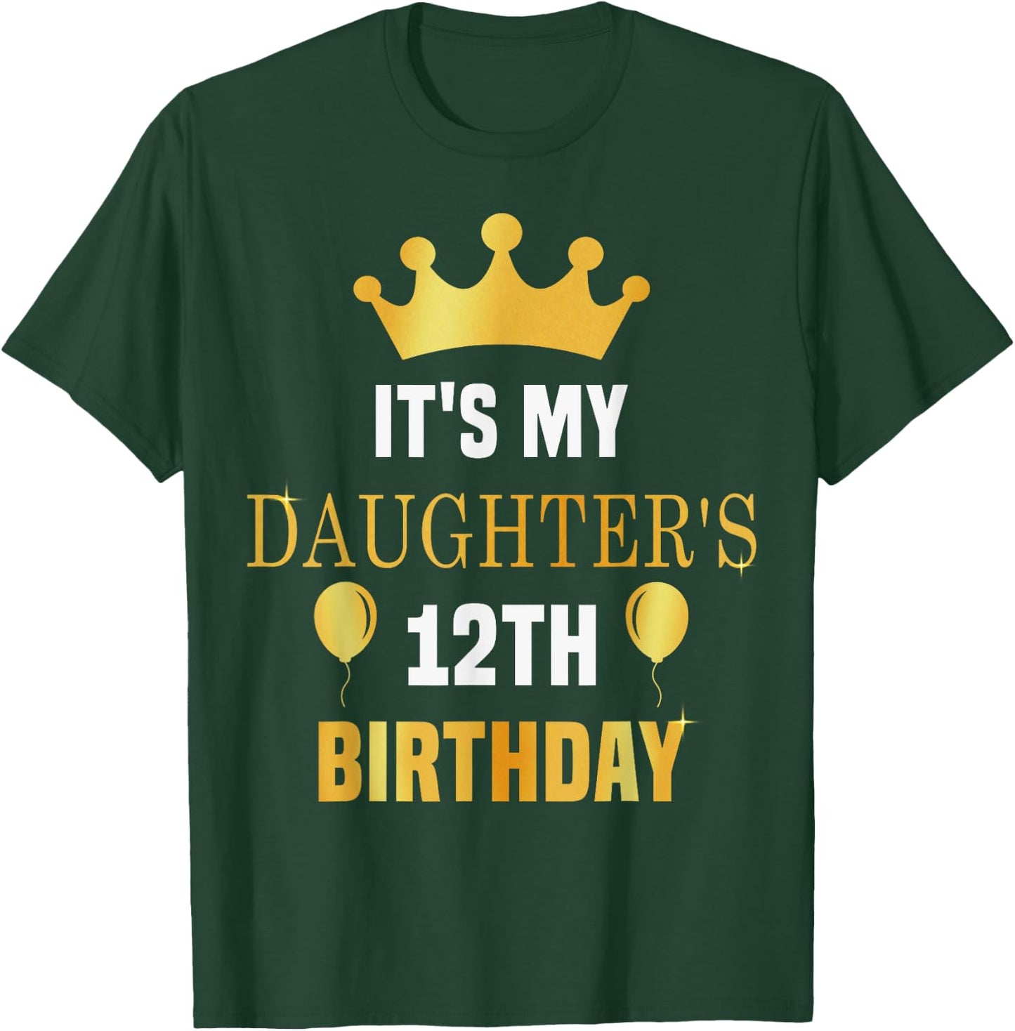 Its My Daughter's 12th Birthday 12 Years Old Golden Bday T-Shirt - T-Shirt | Forest