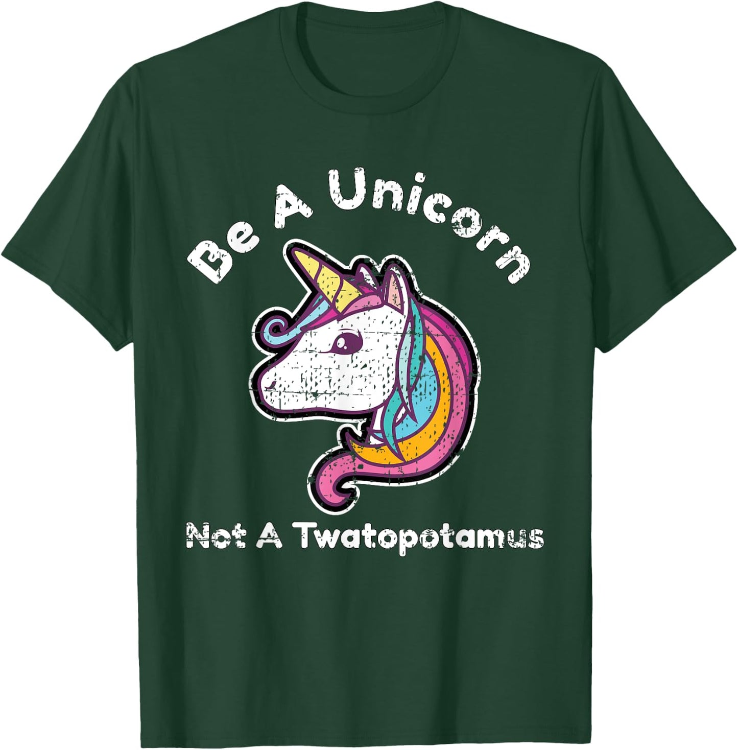Funny Meme Be A Unicorn Not A Twatopotamus T-Shirt - T-Shirt | Forest