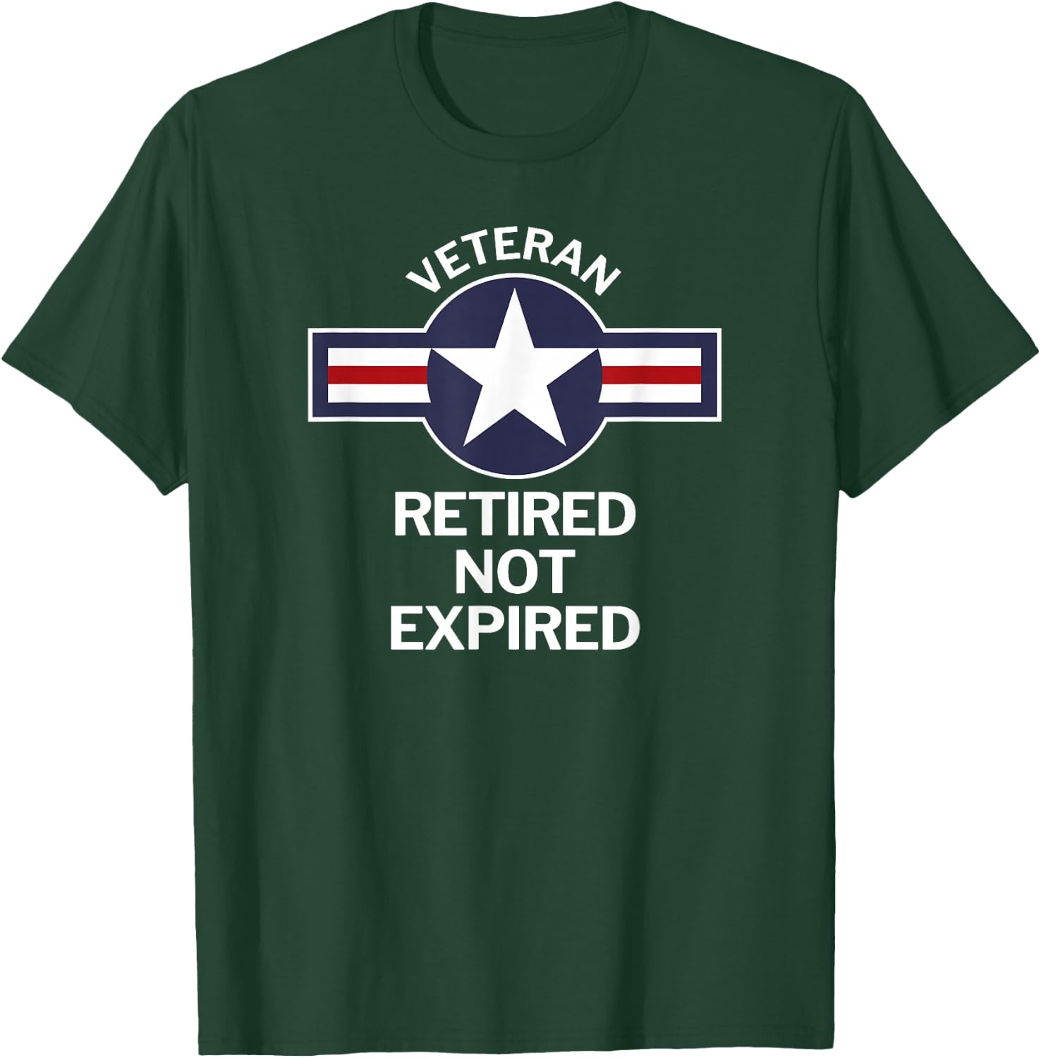 Military Veteran Retired Not Expired Funny T-Shirt - T-Shirt | Forest