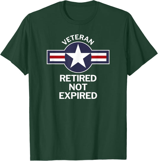 Military Veteran Retired Not Expired Funny T-Shirt - T-Shirt | Forest