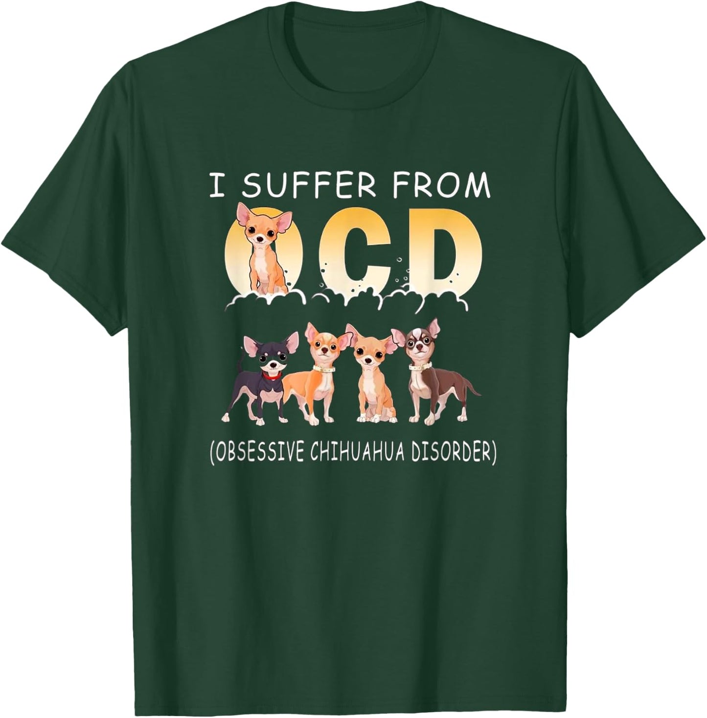 I Suffer From OCD - Obsessive Chihuahua Disorder T Shirt T-Shirt - T-Shirt | Forest