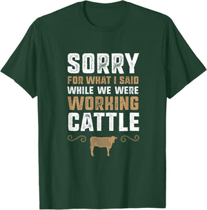 Sorry for what I said while we were working cattle T-Shirt - T-Shirt | Forest