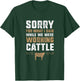 Sorry for what I said while we were working cattle T-Shirt - T-Shirt | Forest