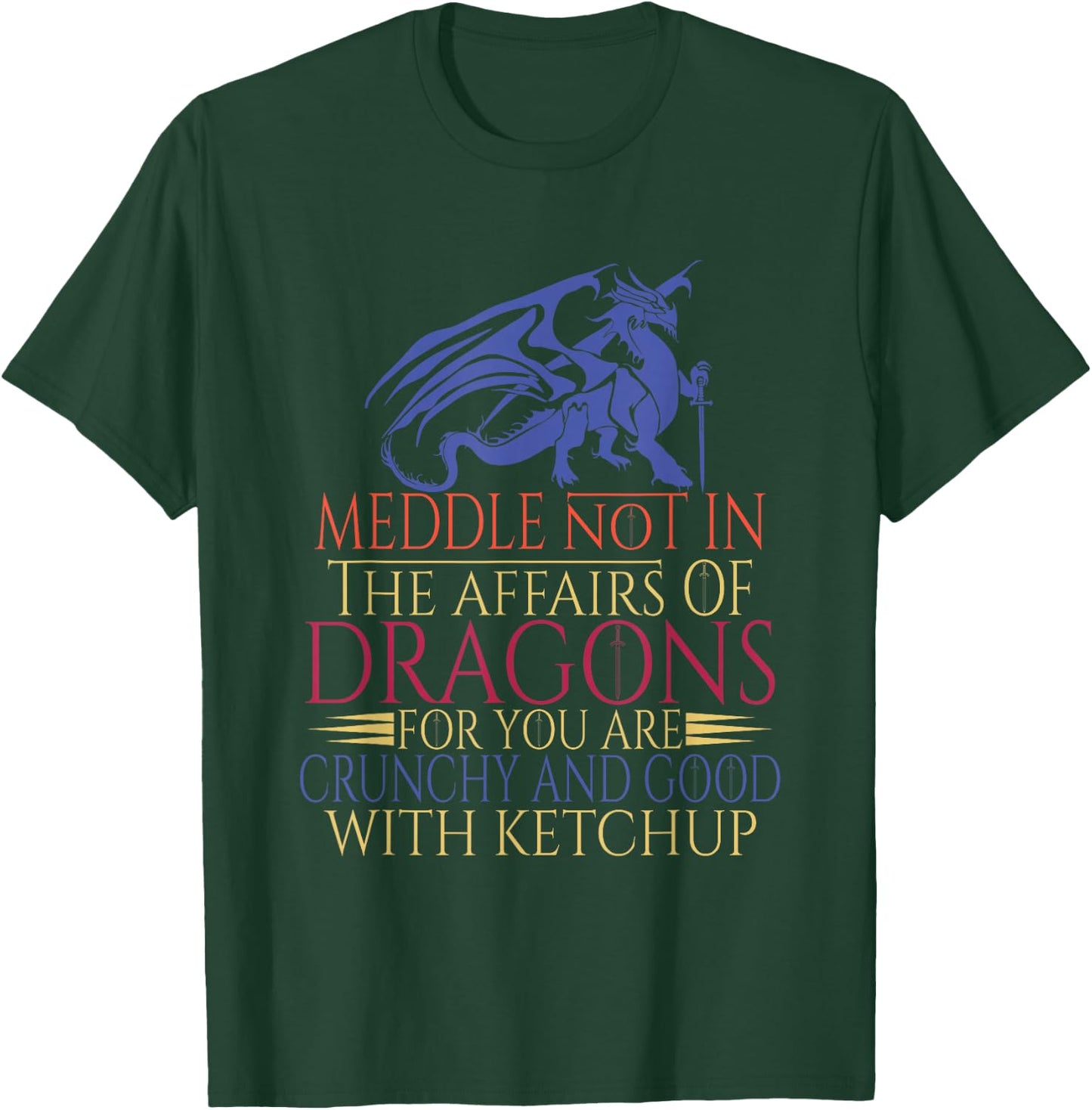 Meddle Not In The Affairs Of Dragons T-Shirt - T-Shirt | Forest