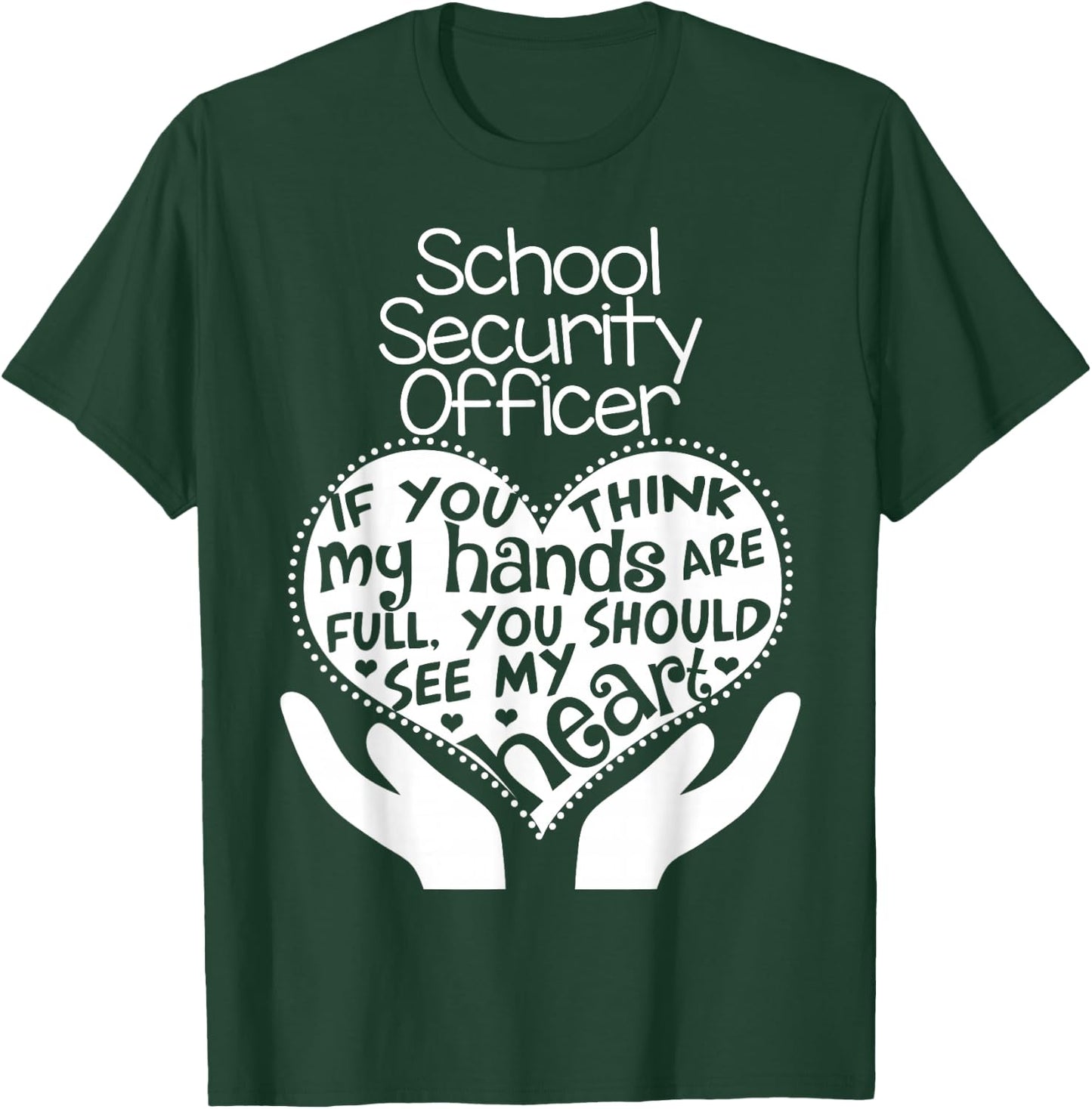 School Security Officer Heart Hands Police Safety Team Gift T-Shirt - T-Shirt | Forest