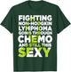 Non-Hodgkin Lymphoma Chemo Sexy Awareness Ribbon T-Shirt - T-Shirt | Forest