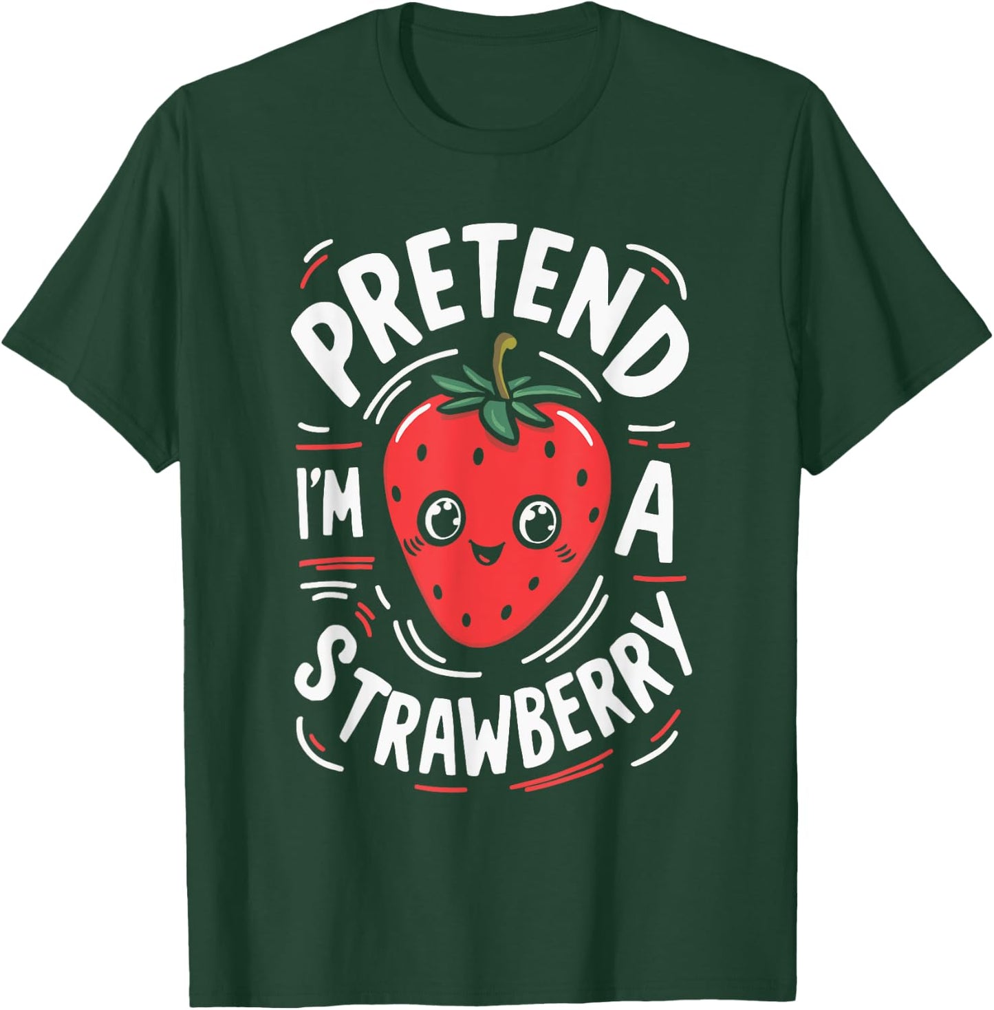 Pretend I'm A Strawberry T-Shirt - T-Shirt | Forest