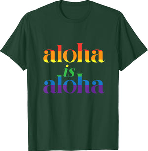 Aloha Is Aloha - Gay Pride Month Love Island Hawaii T-Shirt - T-Shirt | Forest