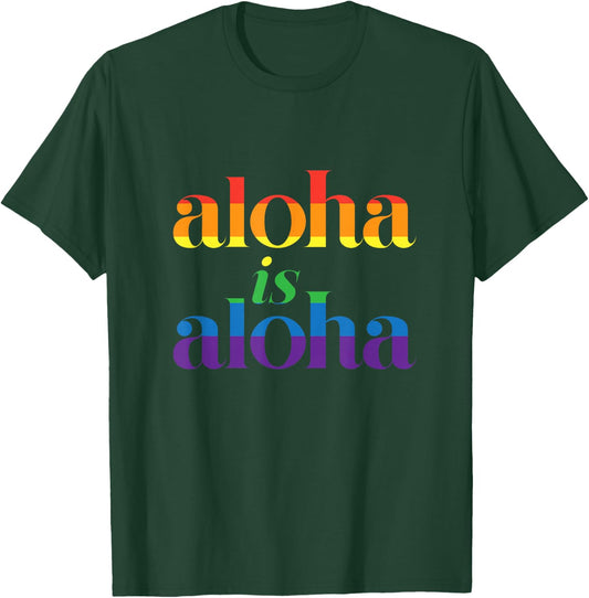 Aloha Is Aloha - Gay Pride Month Love Island Hawaii T-Shirt - T-Shirt | Forest