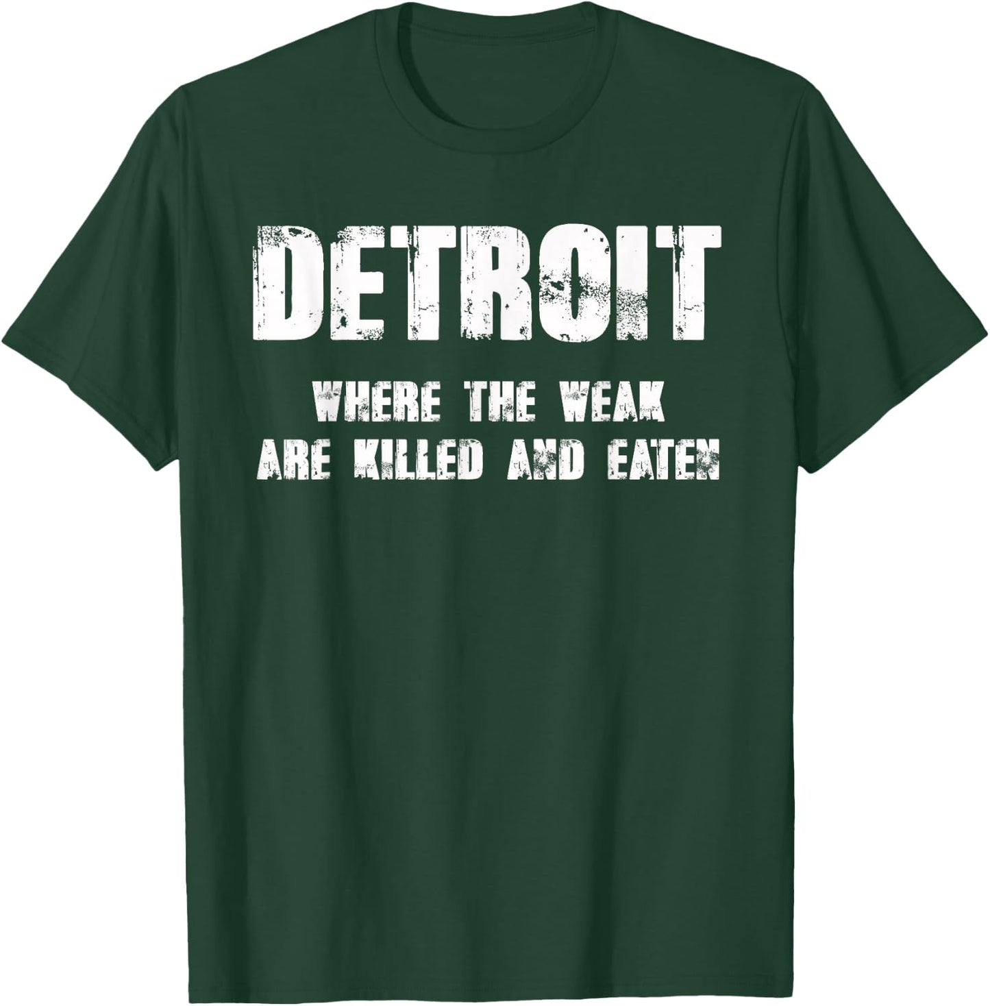 Detroit - Where the Weak are Killed and Eaten T-Shirt - T-Shirt | Forest