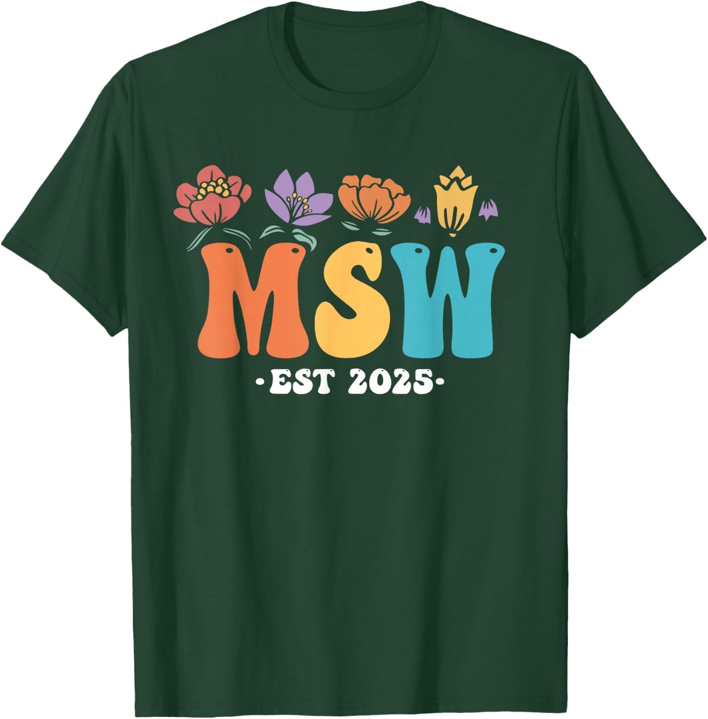 MSW est 2025 graduation school social worker shirt master T-Shirt - T-Shirt | Forest