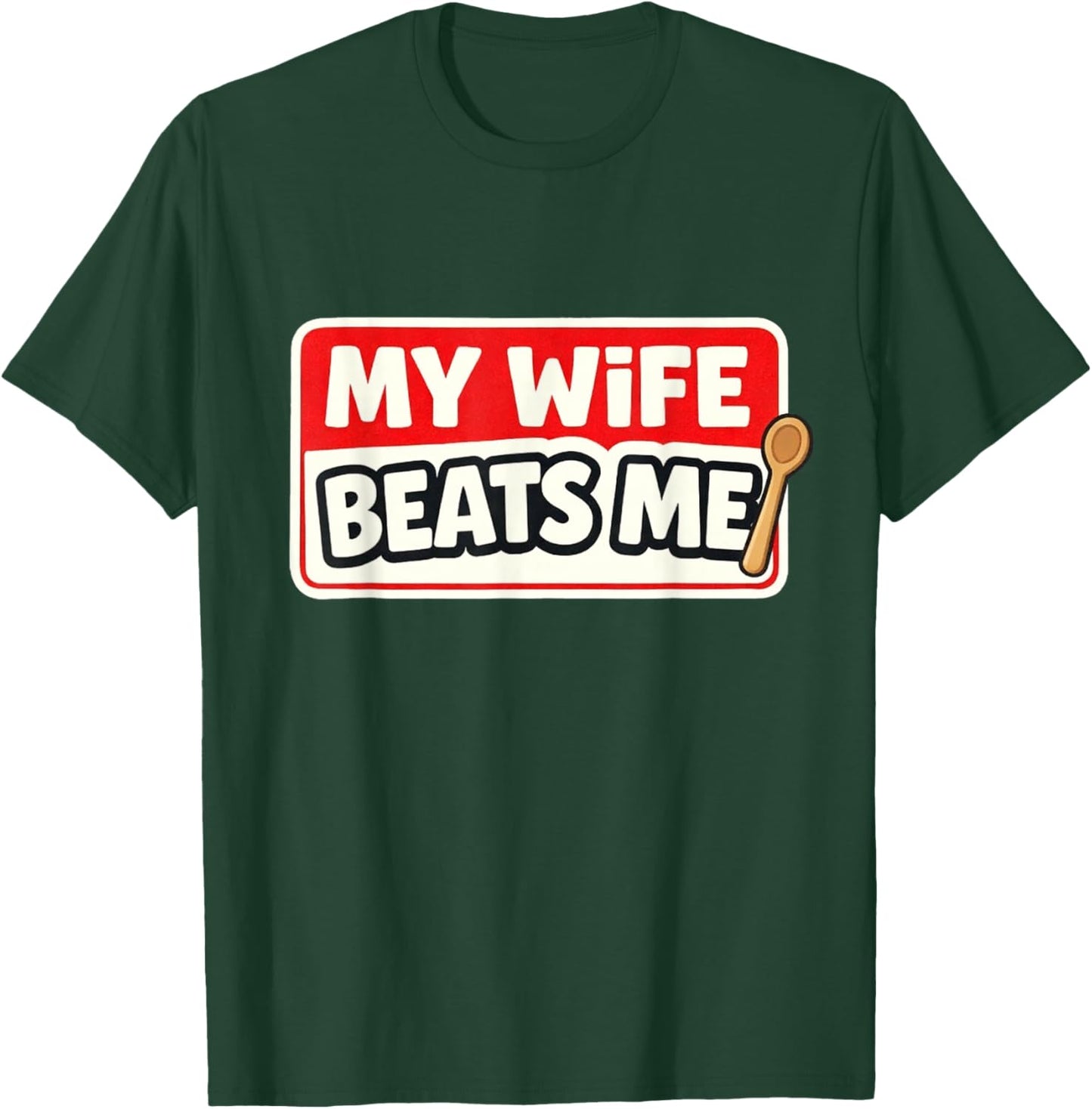 My Wife Beats Me - Gag Gift Novelty T-Shirt - T-Shirt | Forest