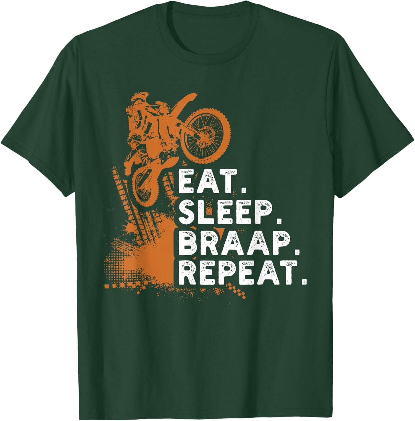 Eat Sleep Braap Repeat Funny Dirt Bike Gift T-Shirt - T-Shirt | Forest
