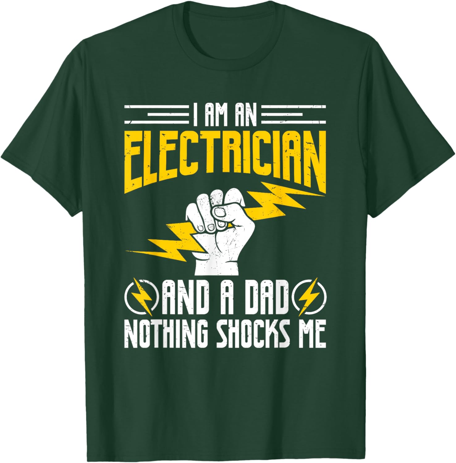 I Am Electrician and A Dad Nothing Shocks Me, Father Gifts T-Shirt - T-Shirt | Forest