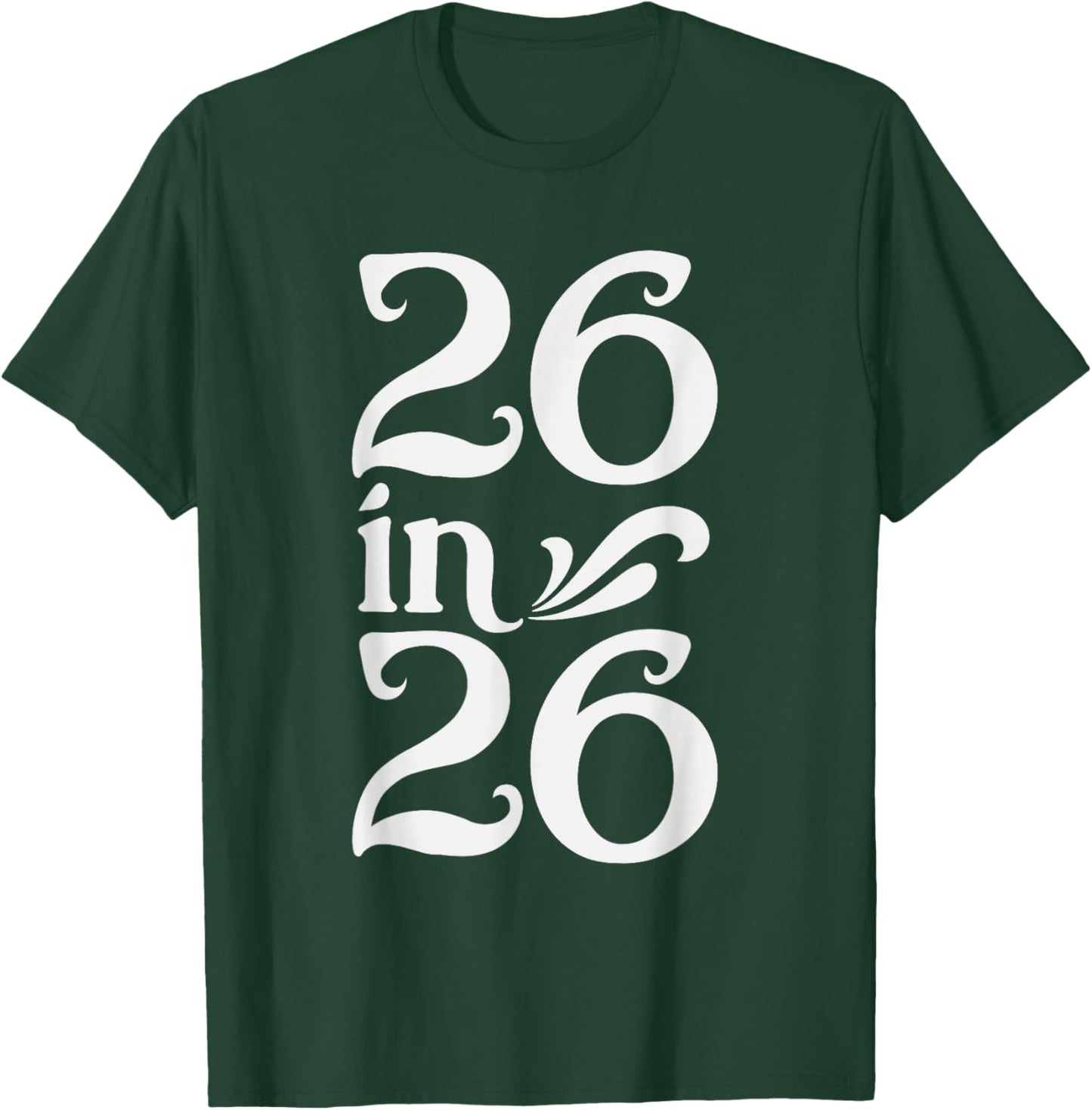 26 in 26, Turning 26 Years Old in 2026 Birthday T-Shirt - T-Shirt | Forest