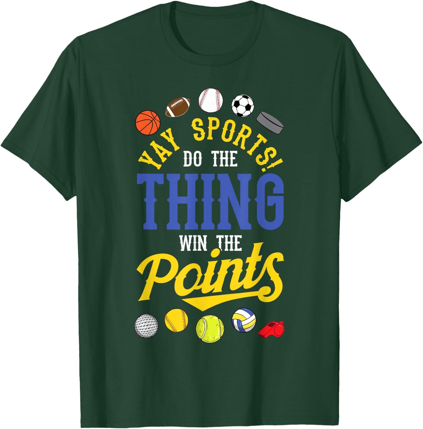 Funny YAY Sports Do The Thing Win The Points shirt Sport Fan T-Shirt - T-Shirt | Forest